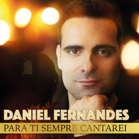 Daniel Fernandes - Para Ti Sempre Cantarei