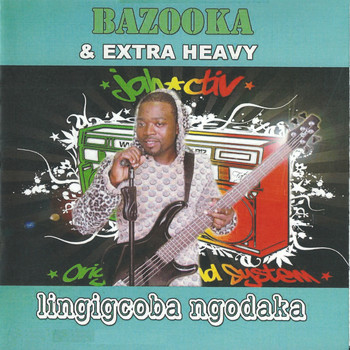Bazooka  &  Extra Heavy - Lingigcoba Ngodaka