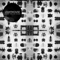 Lighthouse - Creep on My Mind