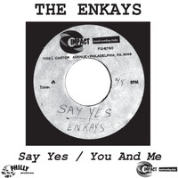 The Enkays - Say Yes / You and Me
