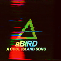 aBIRD - A Cool Island Song
