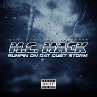M.C. Mack - Bumpin' on Dat Quiet Storm (Explicit)