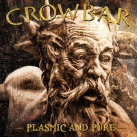 Crowbar - Plasmic and Pure