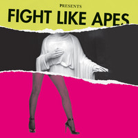 Fight Like Apes - The Body of Christ and the Legs of Tina Turner (Explicit)