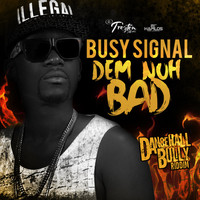Busy Signal - Dem Nuh Bad - Single (Explicit)