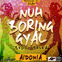 Aidonia 1V - Nuh Boring Gyal (Explicit)