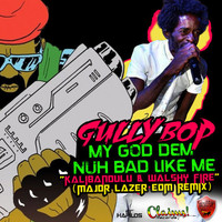 Gully Bop - My God Dem Nuh Bad Like Me (Remix) - Single (Explicit)