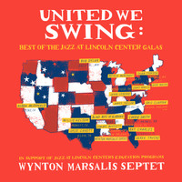 Wynton Marsalis Septet & Wynton Marsalis - United We Swing: Best of the Jazz at Lincoln Center Galas