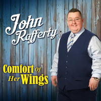 John Rafferty - Comfort of Her Wings