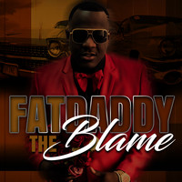 Fat Daddy - The Blame