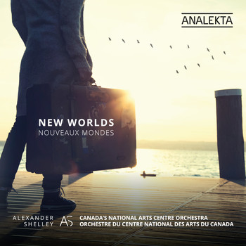 Canada's National Arts Centre Orchestra & Alexander Shelley - New Worlds