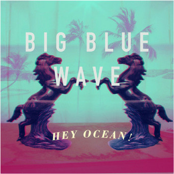 Hey Ocean! - Big Blue Wave EP