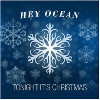Hey Ocean! - Tonight It's Christmas