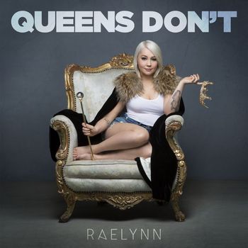 RaeLynn - Queens Don't