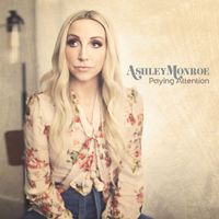 Ashley Monroe - Paying Attention