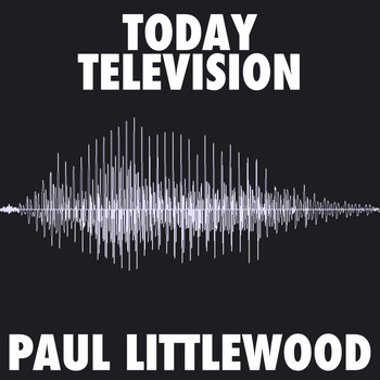 Paul Littlewood - Today/Television