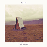 Haulm - Stay for Me