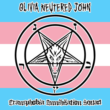 Olivia Neutered John - Transphobia Annihilation Squad (Explicit)