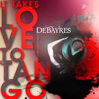 Debayres - It Takes Love to Tango - The Songbook Collection of the Coolest Love Songs