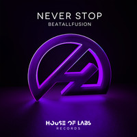 BeatAllFusion - Never Stop (Explicit)