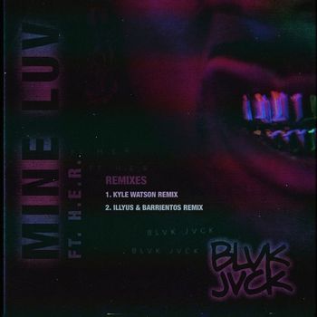 Blvk Jvck - Mine Luv (feat. H.E.R.) (Remixes)