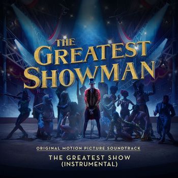 The Greatest Showman Ensemble - The Greatest Show (From "The Greatest Showman") (Instrumental)