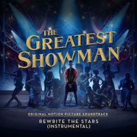 The Greatest Showman Ensemble - Rewrite The Stars (From "The Greatest Showman") (Instrumental)