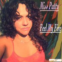 Miss Patty - Feel My Fire