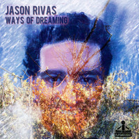 Jason Rivas - Ways of Dreaming