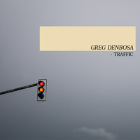 Greg Denbosa - Traffic