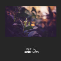 DJ Rostej - Loneliness