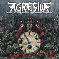 Agresiva - The Crime of Our Time