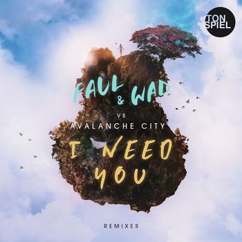 FAUL & WAD vs. Avalanche City - I Need You (Remixes)