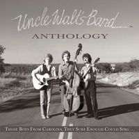 Uncle Walt's Band - Anthology: Those Boys From Carolina, They Sure Enough Could Sing