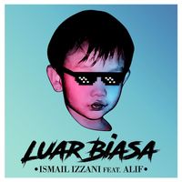 Ismail Izzani - Luar Biasa (feat. Alif)