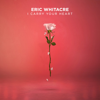 Eric Whitacre & Eric Whitacre Singers - i carry your heart
