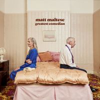 Matt Maltese - Greatest Comedian