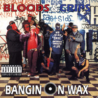Bloods & Crips - Bangin on Wax (Explicit)