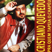 Cristiano Quevedo - Pra Quem Tapeia o Chapéu