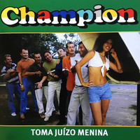 Champion - Toma Juízo Menina