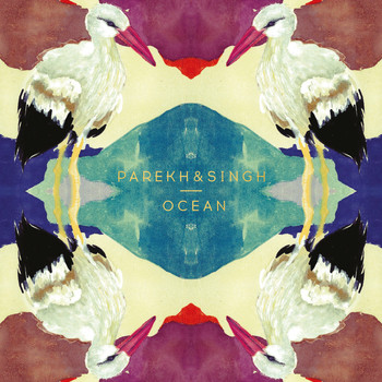 Parekh & Singh - Ocean (Deluxe)