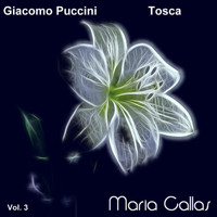 Maria Callas, Coro e Orchestra del Teatro alla Scala di Milano & Victor de Sabata - Giacomo Puccini: Tosca (Maria Callas, Vol. 3)