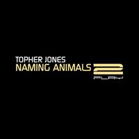 Topher Jones - Naming Animals / Amalgamation