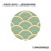Pinto (NYC) & Jesusdapnk - A Moment with You / Nightgroove / The Og