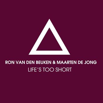 Ron van den Beuken & Maarten de Jong - Life's Too Short