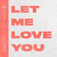 Coasts - Let Me Love You (Acoustic)