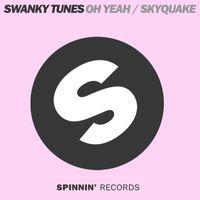 Swanky Tunes - Oh Yeah / Skyquake