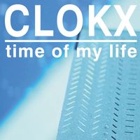 Clokx - Time Of My Life EP