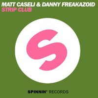 Matt Caseli & Danny Freakazoid - Strip Club