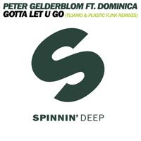 Peter Gelderblom - I Gotta Let U Go (feat. Dominica) (Remixes)